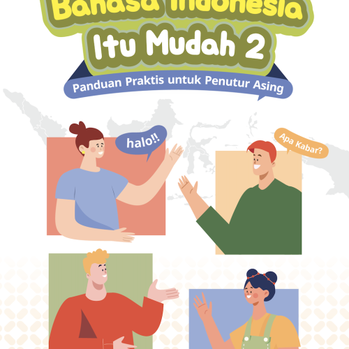 Bahasa Indonesia Itu Mudah 2: Panduan Praktis untuk Penutur Asing