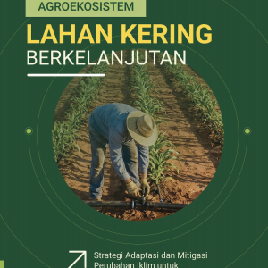 Agroekosistem Lahan Kering Berkelanjutan: Strategi Adaptasi dan Mitigasi Perubahan Iklim untuk Produktivitas Optimal