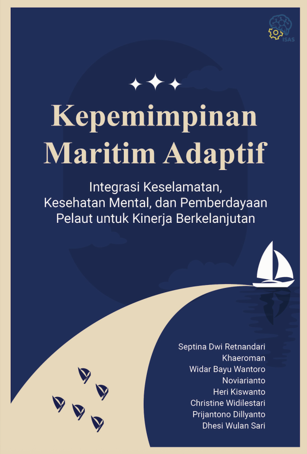 Kepemimpinan Maritim Adaptif: Integrasi Keselamatan, Kesehatan Mental, dan Pemberdayaan Pelaut untuk Kinerja Berkelanjutan