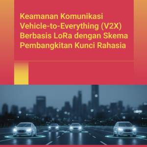 Keamanan Komunikasi Vehicle-to-Everything (V2X) Berbasis LoRa dengan Skema Pembangkitan Kunci Rahasia