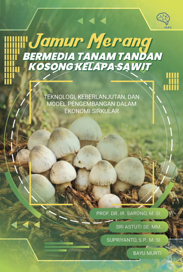 Jamur Merang Bermedia Tanam Tandan Kosong Kelapa Sawit: Teknologi, Keberlanjutan, dan Model Pengembangan dalam Ekonomi Sirkular