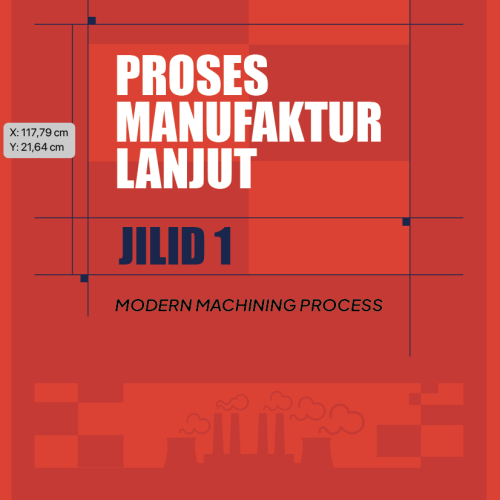 Poses Manufaktur Lanjut Jilid 1 (Modern Machining Process)