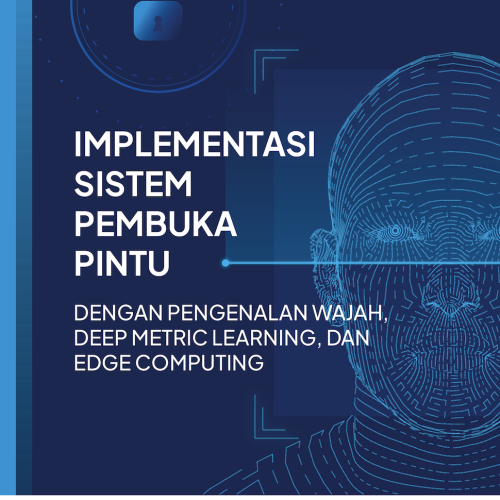 Implementasi Sistem Pembuka Pintu dengan Pengenalan Wajah, Deep Metric Learning, dan Edge Computing